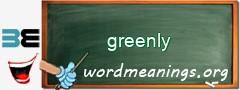 WordMeaning blackboard for greenly